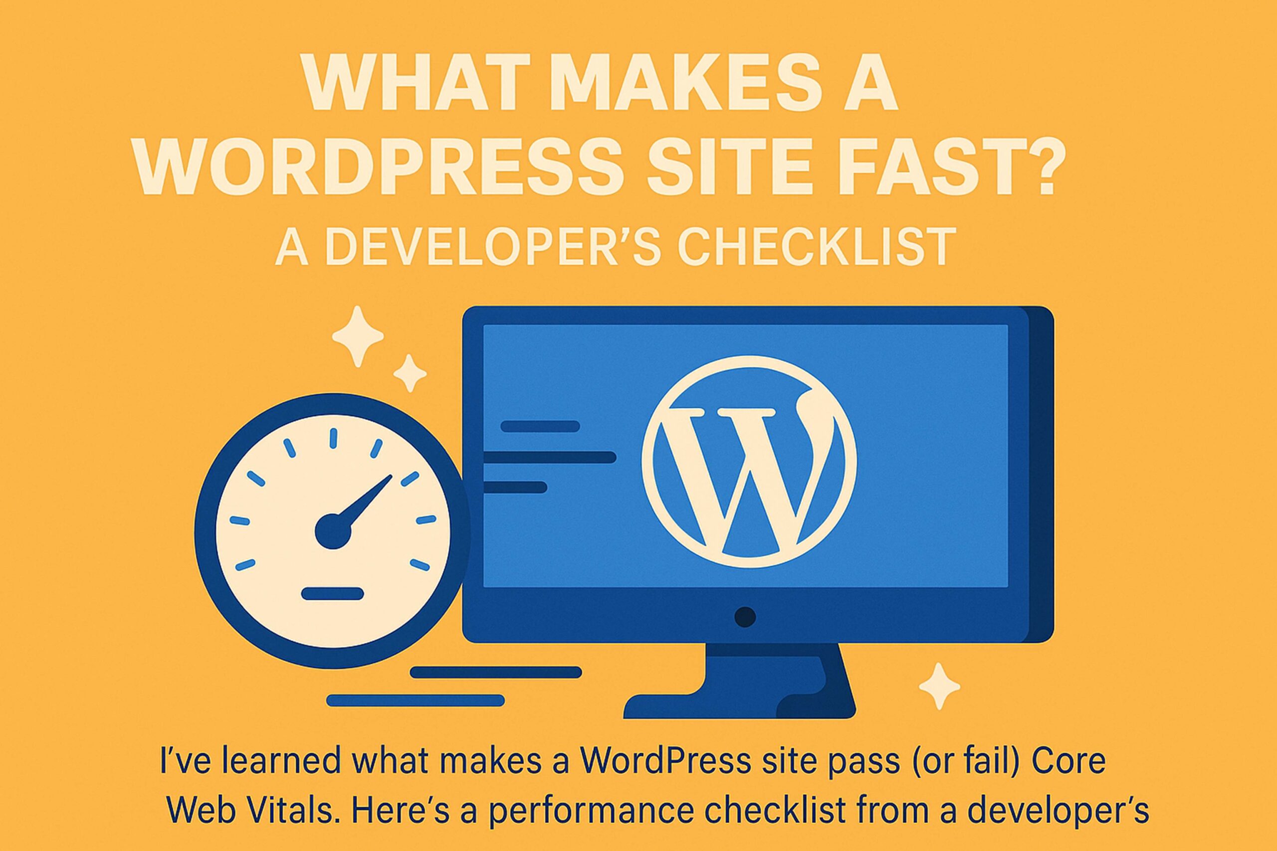🚀 What Makes a WordPress Site Fast? A Developer’s Checklist